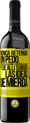 39,95 € Envío gratis | Vino Tinto Edición RED MBE Reserva Nunca retengas un pedo. Suben por la columna, se meten en el cerebro y de allí surgen las ideas de mierda Etiqueta Amarilla. Etiqueta personalizable Reserva 12 Meses Cosecha 2014 Tempranillo