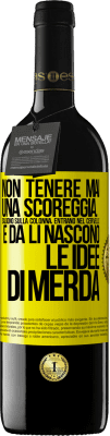 39,95 € Spedizione Gratuita | Vino rosso Edizione RED MBE Riserva Non tenere mai una scoreggia. Salgono sulla colonna, entrano nel cervello e da lì nascono le idee di merda Etichetta Gialla. Etichetta personalizzabile Riserva 12 Mesi Raccogliere 2014 Tempranillo