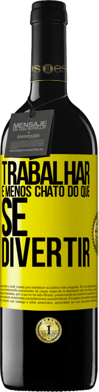 39,95 € Envio grátis | Vinho tinto Edição RED MBE Reserva Trabalhar é menos chato do que se divertir Etiqueta Amarela. Etiqueta personalizável Reserva 12 Meses Colheita 2015 Tempranillo