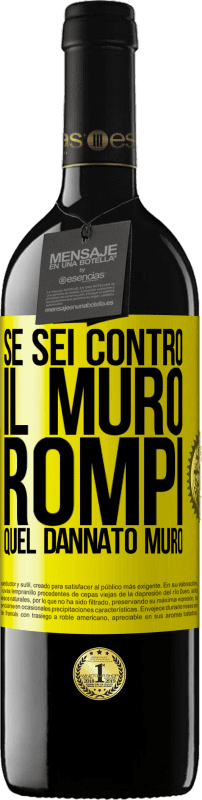 39,95 € Spedizione Gratuita | Vino rosso Edizione RED MBE Riserva Se sei contro il muro, rompi quel dannato muro Etichetta Gialla. Etichetta personalizzabile Riserva 12 Mesi Raccogliere 2016 Tempranillo