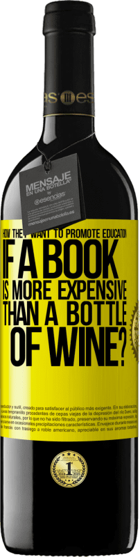 39,95 € 送料無料 | 赤ワイン REDエディション MBE 予約する 本がワインのボトルよりも高価な場合の教育の促進方法 黄色のラベル. カスタマイズ可能なラベル 予約する 12 月 収穫 2014 Tempranillo