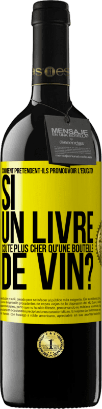 39,95 € Envoi gratuit | Vin rouge Édition RED MBE Réserve Comment prétendent-ils promouvoir l'éducation si un livre coûte plus cher qu'une bouteille de vin? Étiquette Jaune. Étiquette personnalisable Réserve 12 Mois Récolte 2015 Tempranillo