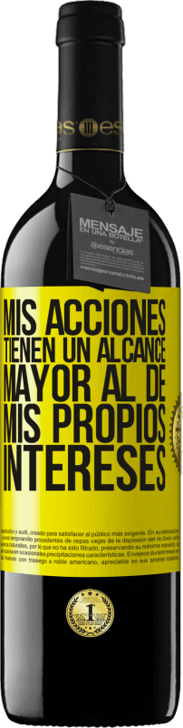 39,95 € Envío gratis | Vino Tinto Edición RED MBE Reserva Mis acciones tienen un alcance mayor al de mis propios intereses Etiqueta Amarilla. Etiqueta personalizable Reserva 12 Meses Cosecha 2015 Tempranillo