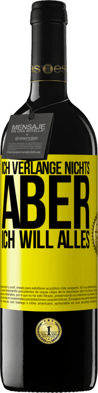 39,95 € Kostenloser Versand | Rotwein RED Ausgabe MBE Reserve Ich verlange nichts, aber ich will alles Gelbes Etikett. Anpassbares Etikett Reserve 12 Monate Ernte 2015 Tempranillo