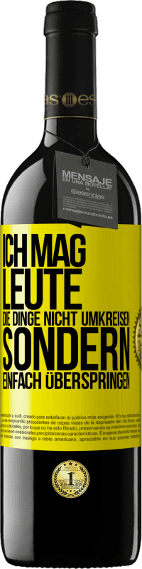 39,95 € Kostenloser Versand | Rotwein RED Ausgabe MBE Reserve Ich mag Leute, die Dinge nicht umkreisen sondern einfach überspringen Gelbes Etikett. Anpassbares Etikett Reserve 12 Monate Ernte 2015 Tempranillo