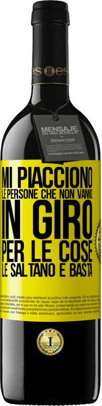 39,95 € Spedizione Gratuita | Vino rosso Edizione RED MBE Riserva Mi piacciono le persone che non vanno in giro per le cose, le saltano e basta Etichetta Gialla. Etichetta personalizzabile Riserva 12 Mesi Raccogliere 2015 Tempranillo