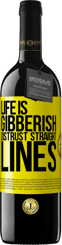 39,95 € Free Shipping | Red Wine RED Edition MBE Reserve Life is gibberish, distrust straight lines Yellow Label. Customizable label Reserve 12 Months Harvest 2014 Tempranillo