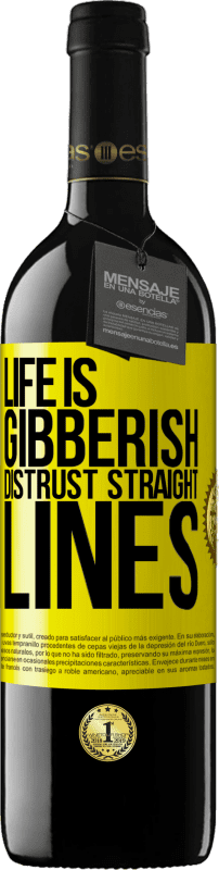 39,95 € Free Shipping | Red Wine RED Edition MBE Reserve Life is gibberish, distrust straight lines Yellow Label. Customizable label Reserve 12 Months Harvest 2015 Tempranillo