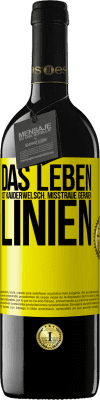 39,95 € Kostenloser Versand | Rotwein RED Ausgabe MBE Reserve Das Leben ist Kauderwelsch. Misstraue geraden Linien Gelbes Etikett. Anpassbares Etikett Reserve 12 Monate Ernte 2014 Tempranillo