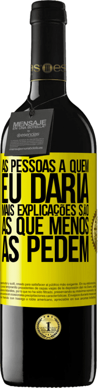 39,95 € Envio grátis | Vinho tinto Edição RED MBE Reserva As pessoas a quem eu daria mais explicações são as que menos as pedem Etiqueta Amarela. Etiqueta personalizável Reserva 12 Meses Colheita 2016 Tempranillo