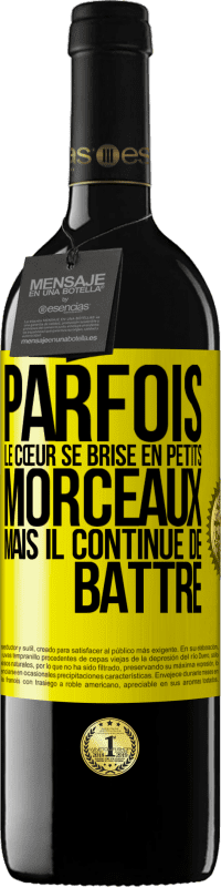 39,95 € Envoi gratuit | Vin rouge Édition RED MBE Réserve Parfois, le cœur se brise en petits morceaux, mais il continue de battre Étiquette Jaune. Étiquette personnalisable Réserve 12 Mois Récolte 2015 Tempranillo