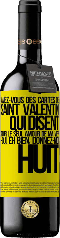 39,95 € Envoi gratuit | Vin rouge Édition RED MBE Réserve Avez-vous des cartes de Saint Valentin qui disent: Pour le seul amour de ma vie? -Oui. Eh bien, donnez-moi huit Étiquette Jaune. Étiquette personnalisable Réserve 12 Mois Récolte 2015 Tempranillo