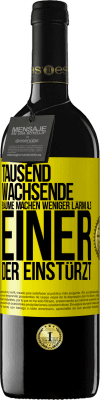 39,95 € Kostenloser Versand | Rotwein RED Ausgabe MBE Reserve Tausend wachsende Bäume machen weniger Lärm als einer, der einstürzt Gelbes Etikett. Anpassbares Etikett Reserve 12 Monate Ernte 2015 Tempranillo