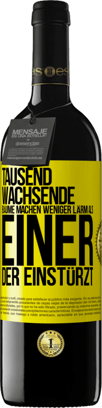 39,95 € Kostenloser Versand | Rotwein RED Ausgabe MBE Reserve Tausend wachsende Bäume machen weniger Lärm als einer, der einstürzt Gelbes Etikett. Anpassbares Etikett Reserve 12 Monate Ernte 2015 Tempranillo