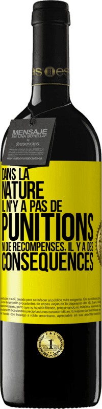 39,95 € Envoi gratuit | Vin rouge Édition RED MBE Réserve Dans la nature il n'y a pas de punitions ni de récompenses, il y a des conséquences Étiquette Jaune. Étiquette personnalisable Réserve 12 Mois Récolte 2015 Tempranillo