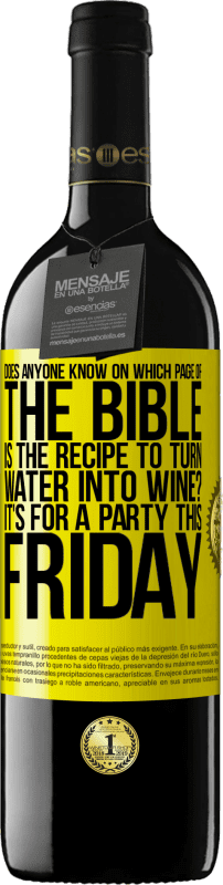 39,95 € Free Shipping | Red Wine RED Edition MBE Reserve Does anyone know on which page of the Bible is the recipe to turn water into wine? It's for a party this Friday Yellow Label. Customizable label Reserve 12 Months Harvest 2014 Tempranillo