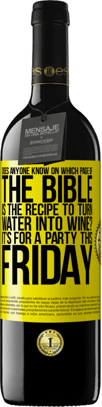 39,95 € Free Shipping | Red Wine RED Edition MBE Reserve Does anyone know on which page of the Bible is the recipe to turn water into wine? It's for a party this Friday Yellow Label. Customizable label Reserve 12 Months Harvest 2015 Tempranillo