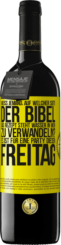 39,95 € Kostenloser Versand | Rotwein RED Ausgabe MBE Reserve Weiß jemand, auf welcher Seite der Bibel das Rezept steht, Wasser in Wein zu verwandeln? Es ist für eine Party diesen Freitag Gelbes Etikett. Anpassbares Etikett Reserve 12 Monate Ernte 2015 Tempranillo