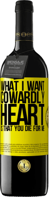 39,95 € Free Shipping | Red Wine RED Edition MBE Reserve What I want, cowardly heart, is that you die for me Yellow Label. Customizable label Reserve 12 Months Harvest 2015 Tempranillo