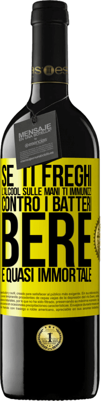 39,95 € Spedizione Gratuita | Vino rosso Edizione RED MBE Riserva Se ti freghi l'alcool sulle mani ti immunizzi contro i batteri, bere è quasi immortale Etichetta Gialla. Etichetta personalizzabile Riserva 12 Mesi Raccogliere 2015 Tempranillo