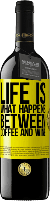 39,95 € Free Shipping | Red Wine RED Edition MBE Reserve Life is what happens between coffee and wine Yellow Label. Customizable label Reserve 12 Months Harvest 2016 Tempranillo
