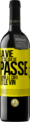 39,95 € Envoi gratuit | Vin rouge Édition RED MBE Réserve La vie est ce qui se passe entre le café et le vin Étiquette Jaune. Étiquette personnalisable Réserve 12 Mois Récolte 2015 Tempranillo