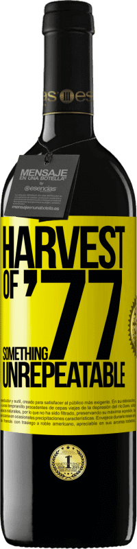 39,95 € Free Shipping | Red Wine RED Edition MBE Reserve Harvest of '77, something unrepeatable Yellow Label. Customizable label Reserve 12 Months Harvest 2014 Tempranillo