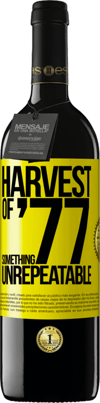 39,95 € Free Shipping | Red Wine RED Edition MBE Reserve Harvest of '77, something unrepeatable Yellow Label. Customizable label Reserve 12 Months Harvest 2015 Tempranillo