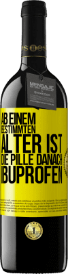 39,95 € Kostenloser Versand | Rotwein RED Ausgabe MBE Reserve Ab einem bestimmten Alter ist die Pille danach Ibuprofen Gelbes Etikett. Anpassbares Etikett Reserve 12 Monate Ernte 2015 Tempranillo