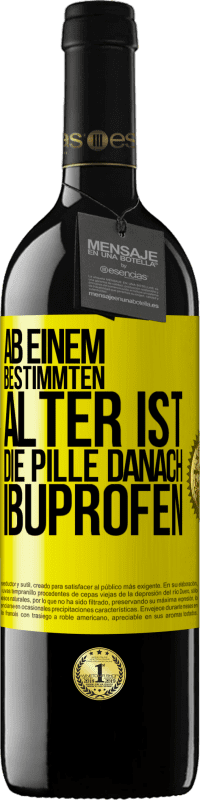 39,95 € Kostenloser Versand | Rotwein RED Ausgabe MBE Reserve Ab einem bestimmten Alter ist die Pille danach Ibuprofen Gelbes Etikett. Anpassbares Etikett Reserve 12 Monate Ernte 2015 Tempranillo