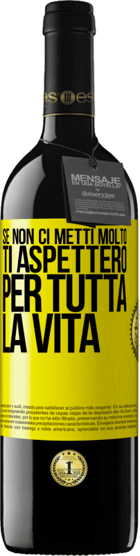 39,95 € Spedizione Gratuita | Vino rosso Edizione RED MBE Riserva Se non ci metti molto, ti aspetterò per tutta la vita Etichetta Gialla. Etichetta personalizzabile Riserva 12 Mesi Raccogliere 2015 Tempranillo