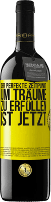 39,95 € Kostenloser Versand | Rotwein RED Ausgabe MBE Reserve Der perfekte Zeitpunkt, um Träume zu erfüllen, ist jetzt Gelbes Etikett. Anpassbares Etikett Reserve 12 Monate Ernte 2015 Tempranillo