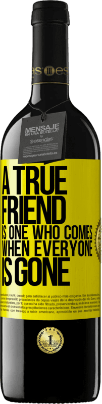 39,95 € Free Shipping | Red Wine RED Edition MBE Reserve A true friend is one who comes when everyone is gone Yellow Label. Customizable label Reserve 12 Months Harvest 2014 Tempranillo