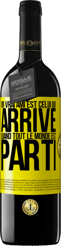 39,95 € Envoi gratuit | Vin rouge Édition RED MBE Réserve Un vrai ami est celui qui arrive quand tout le monde est parti Étiquette Jaune. Étiquette personnalisable Réserve 12 Mois Récolte 2015 Tempranillo