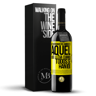 «Un verdadero amigo, es aquel que llega cuando todos se han ido» Edición RED MBE Reserva