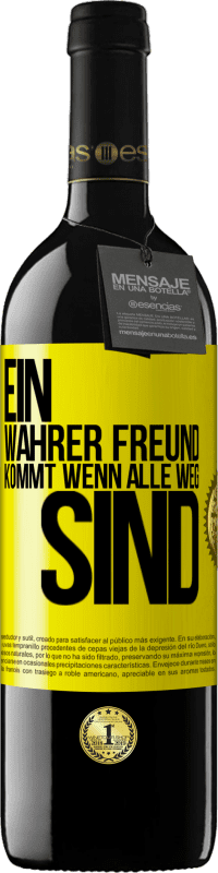 39,95 € Kostenloser Versand | Rotwein RED Ausgabe MBE Reserve Ein wahrer Freund kommt wenn alle weg sind Gelbes Etikett. Anpassbares Etikett Reserve 12 Monate Ernte 2015 Tempranillo