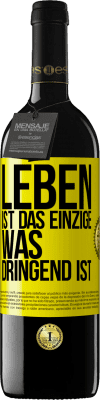 39,95 € Kostenloser Versand | Rotwein RED Ausgabe MBE Reserve Leben ist das Einzige, was dringend ist Gelbes Etikett. Anpassbares Etikett Reserve 12 Monate Ernte 2015 Tempranillo