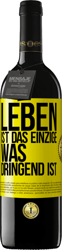 39,95 € Kostenloser Versand | Rotwein RED Ausgabe MBE Reserve Leben ist das Einzige, was dringend ist Gelbes Etikett. Anpassbares Etikett Reserve 12 Monate Ernte 2016 Tempranillo