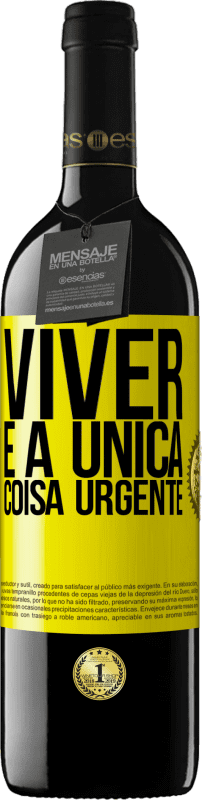 39,95 € Envio grátis | Vinho tinto Edição RED MBE Reserva Viver é a única coisa urgente Etiqueta Amarela. Etiqueta personalizável Reserva 12 Meses Colheita 2015 Tempranillo