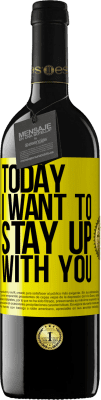 39,95 € Free Shipping | Red Wine RED Edition MBE Reserve Today I want to stay up with you Yellow Label. Customizable label Reserve 12 Months Harvest 2016 Tempranillo