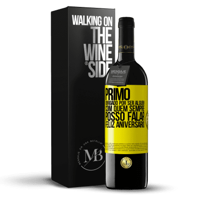 «Primo Obrigado por ser alguém com quem sempre posso falar. Feliz aniversário» Edição RED MBE Reserva