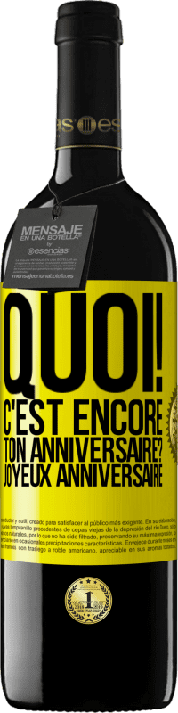 39,95 € Envoi gratuit | Vin rouge Édition RED MBE Réserve Quoi! C'est encore ton anniversaire? Joyeux anniversaire Étiquette Jaune. Étiquette personnalisable Réserve 12 Mois Récolte 2015 Tempranillo