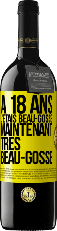 39,95 € Envoi gratuit | Vin rouge Édition RED MBE Réserve À 18 ans j'étais beau-gosse. Maintenant très beau-gosse Étiquette Jaune. Étiquette personnalisable Réserve 12 Mois Récolte 2015 Tempranillo