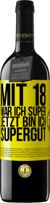 39,95 € Kostenloser Versand | Rotwein RED Ausgabe MBE Reserve Mit 18 war ich super. Jetzt bin ich supergut Gelbes Etikett. Anpassbares Etikett Reserve 12 Monate Ernte 2015 Tempranillo