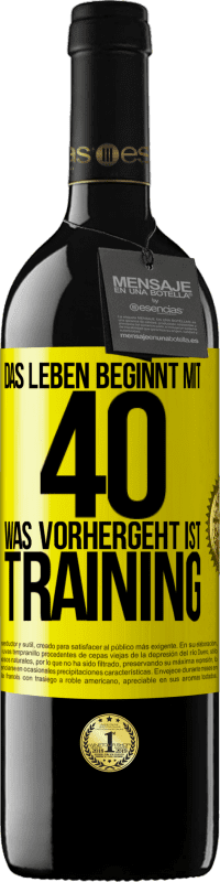 39,95 € Kostenloser Versand | Rotwein RED Ausgabe MBE Reserve Das Leben beginnt mit 40. Was vorhergeht ist Training Gelbes Etikett. Anpassbares Etikett Reserve 12 Monate Ernte 2015 Tempranillo