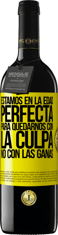 39,95 € Envío gratis | Vino Tinto Edición RED MBE Reserva Estamos en la edad perfecta, para quedarnos con la culpa, no con las ganas Etiqueta Amarilla. Etiqueta personalizable Reserva 12 Meses Cosecha 2016 Tempranillo