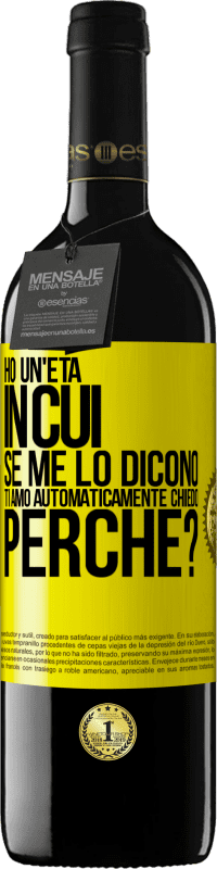 39,95 € Spedizione Gratuita | Vino rosso Edizione RED MBE Riserva Ho un'età in cui, se me lo dicono, ti amo automaticamente, chiedo, perché? Etichetta Gialla. Etichetta personalizzabile Riserva 12 Mesi Raccogliere 2015 Tempranillo