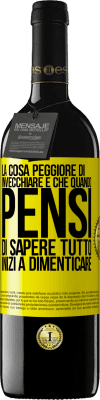 39,95 € Spedizione Gratuita | Vino rosso Edizione RED MBE Riserva La cosa peggiore di invecchiare è che quando pensi di sapere tutto, inizi a dimenticare Etichetta Gialla. Etichetta personalizzabile Riserva 12 Mesi Raccogliere 2015 Tempranillo