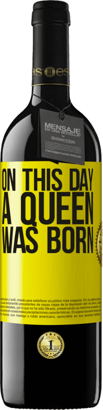 39,95 € Envío gratis | Vino Tinto Edición RED MBE Reserva On this day a queen was born Etiqueta Amarilla. Etiqueta personalizable Reserva 12 Meses Cosecha 2014 Tempranillo