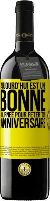 39,95 € Envoi gratuit | Vin rouge Édition RED MBE Réserve Aujourd'hui est une bonne journée pour fêter ton anniversaire Étiquette Jaune. Étiquette personnalisable Réserve 12 Mois Récolte 2015 Tempranillo